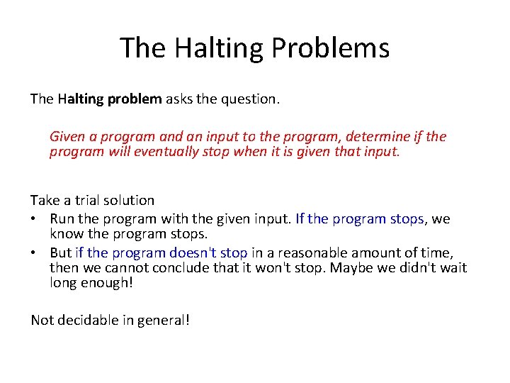 The Halting Problems The Halting problem asks the question. Given a program and an