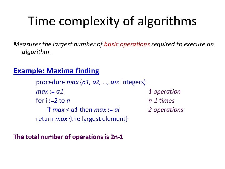 Time complexity of algorithms Measures the largest number of basic operations required to execute