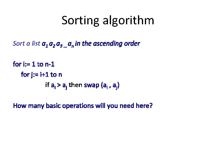 Sorting algorithm Sort a list a 1 a 2 a 3 … an in