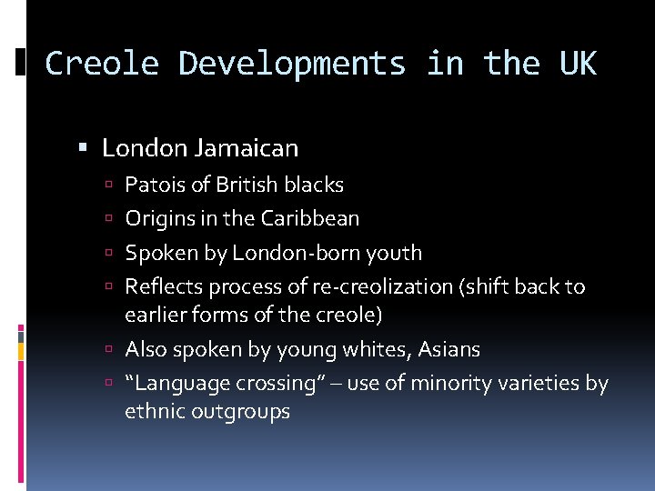 Creole Developments in the UK London Jamaican Patois of British blacks Origins in the