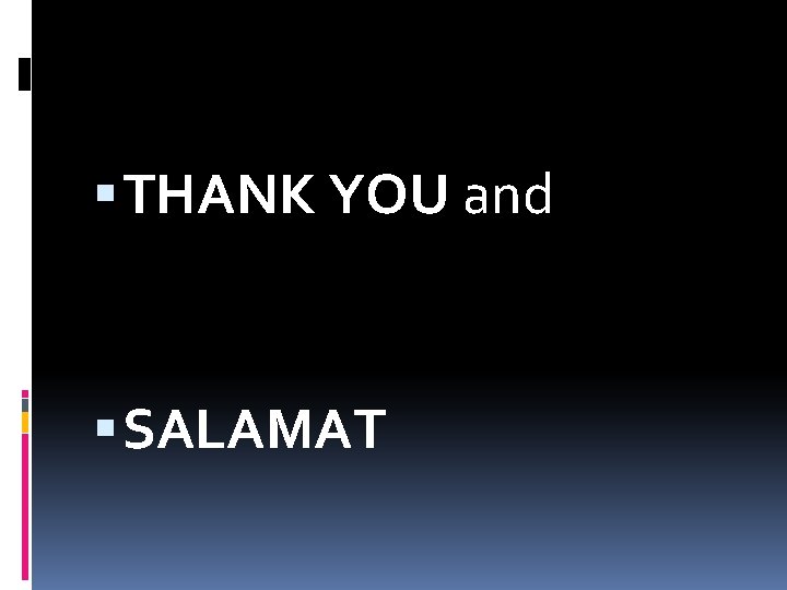  THANK YOU and SALAMAT 
