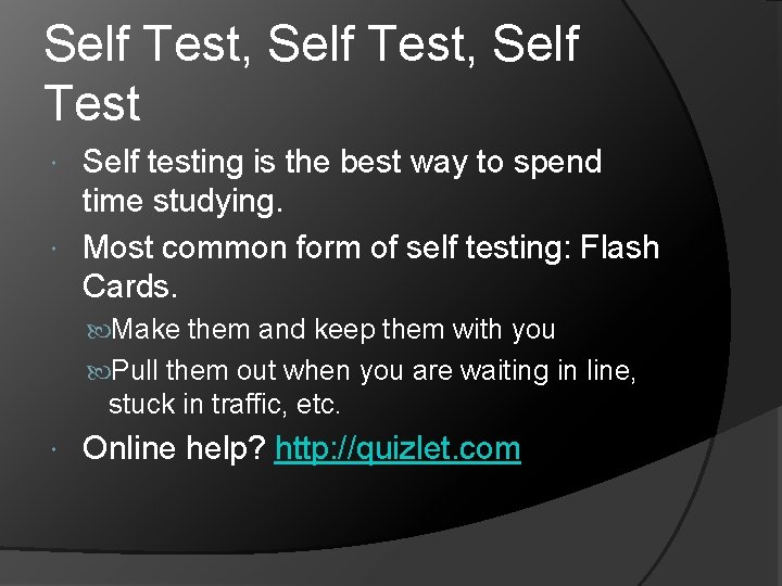 Self Test, Self Test Self testing is the best way to spend time studying.