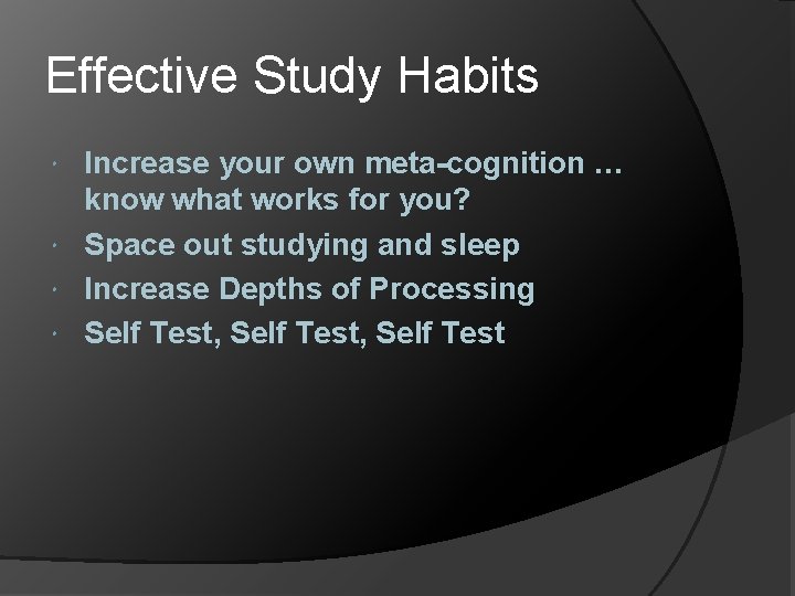 Effective Study Habits Increase your own meta-cognition … know what works for you? Space