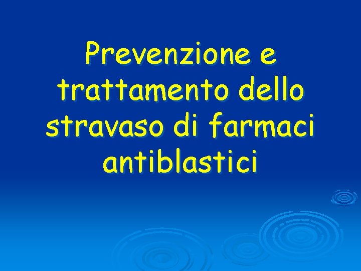 Prevenzione e trattamento dello stravaso di farmaci antiblastici 