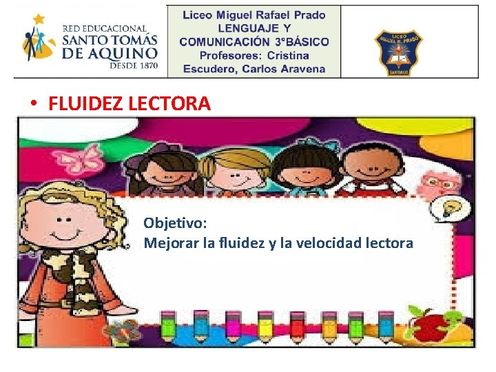  • FLUIDEZ LECTORA Objetivo: Mejorar la fluidez y la velocidad lectora 