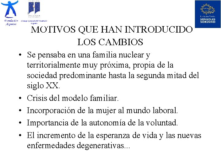  MOTIVOS QUE HAN INTRODUCIDO LOS CAMBIOS • Se pensaba en una familia nuclear