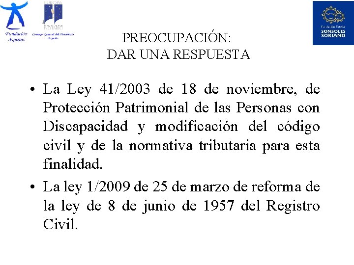 PREOCUPACIÓN: DAR UNA RESPUESTA • La Ley 41/2003 de 18 de noviembre, de Protección