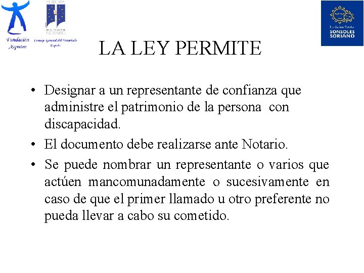 LA LEY PERMITE • Designar a un representante de confianza que administre el patrimonio