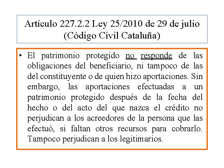 Artículo 227. 2. 2 Ley 25/2010 de 29 de julio (Código Civil Cataluña) •