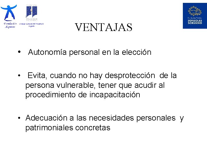 VENTAJAS • Autonomía personal en la elección • Evita, cuando no hay desprotección de