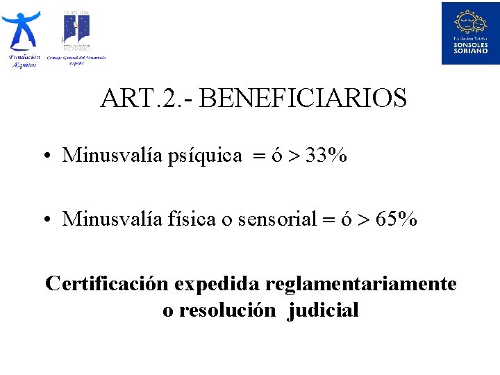 ART. 2. - BENEFICIARIOS • Minusvalía psíquica ó 33% • Minusvalía física o sensorial