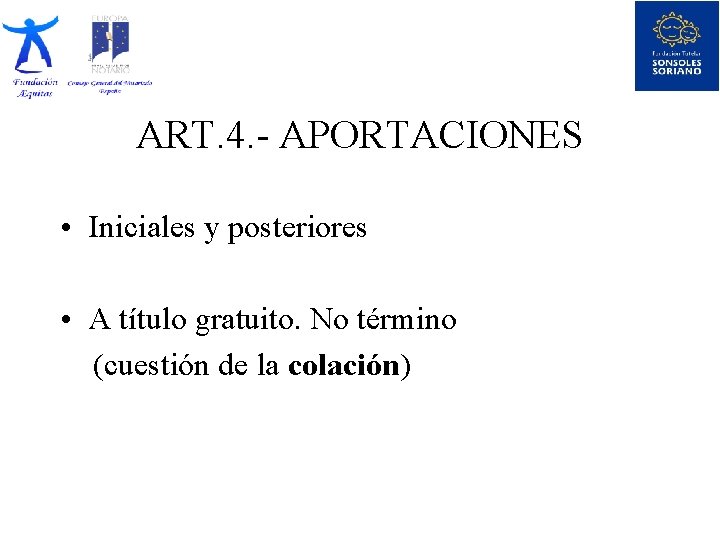 ART. 4. - APORTACIONES • Iniciales y posteriores • A título gratuito. No término