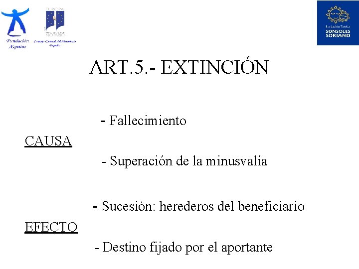ART. 5. - EXTINCIÓN - Fallecimiento CAUSA - Superación de la minusvalía - Sucesión: