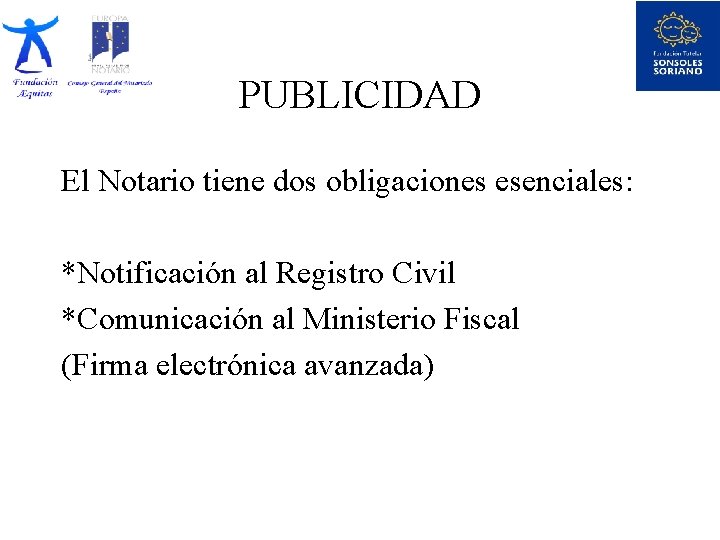 PUBLICIDAD El Notario tiene dos obligaciones esenciales: *Notificación al Registro Civil *Comunicación al Ministerio