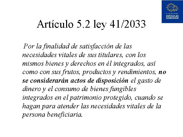 Artículo 5. 2 ley 41/2033 Por la finalidad de satisfacción de las necesidades vitales