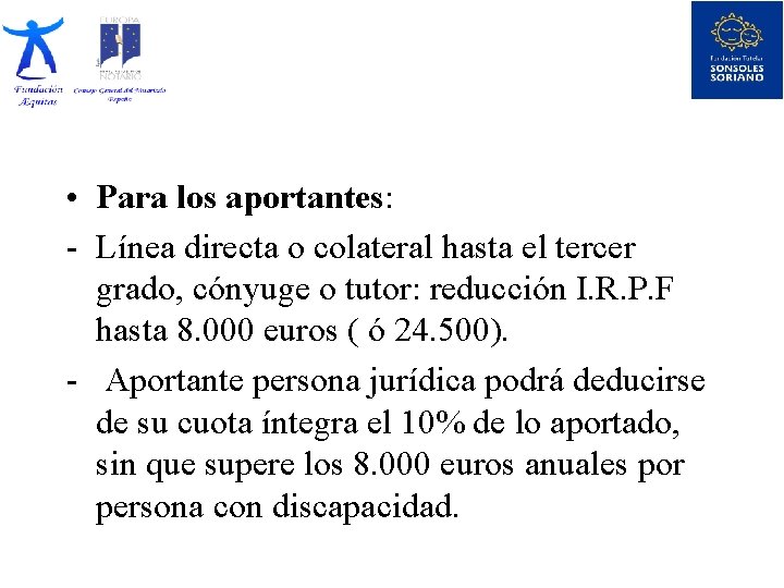  • Para los aportantes: - Línea directa o colateral hasta el tercer grado,