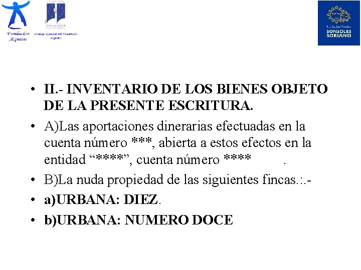  • II. - INVENTARIO DE LOS BIENES OBJETO DE LA PRESENTE ESCRITURA. •