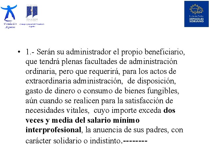  • 1. - Serán su administrador el propio beneficiario, que tendrá plenas facultades