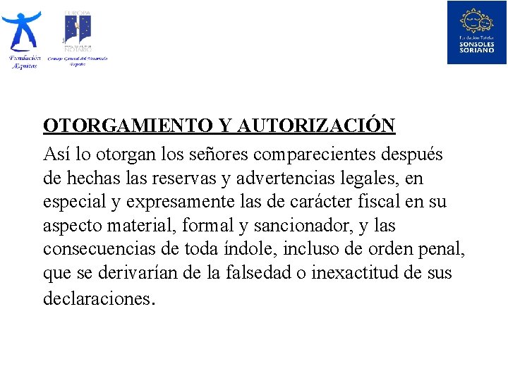 OTORGAMIENTO Y AUTORIZACIÓN Así lo otorgan los señores comparecientes después de hechas las reservas