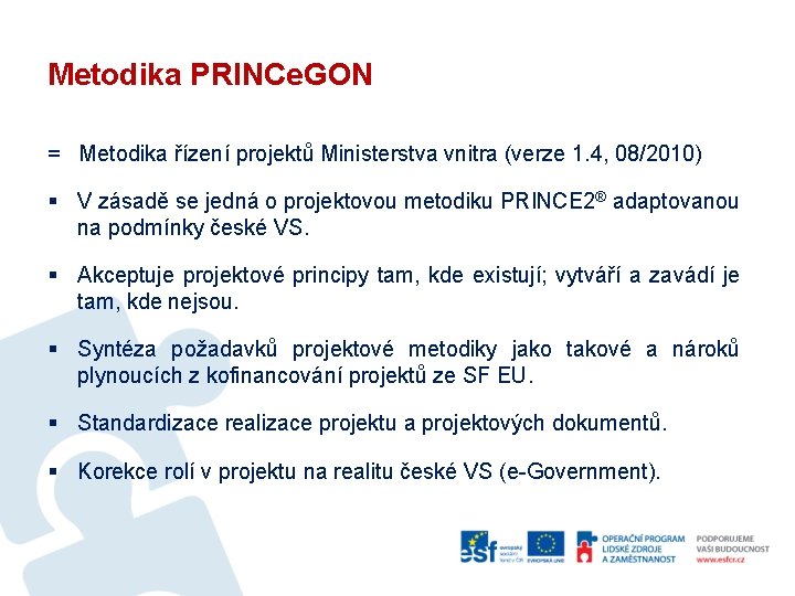 Metodika PRINCe. GON = Metodika řízení projektů Ministerstva vnitra (verze 1. 4, 08/2010) §