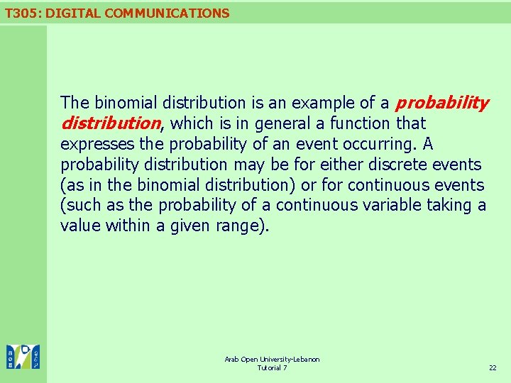 T 305: DIGITAL COMMUNICATIONS The binomial distribution is an example of a probability distribution,