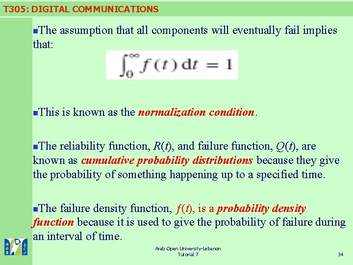 T 305: DIGITAL COMMUNICATIONS The assumption that all components will eventually fail implies that: