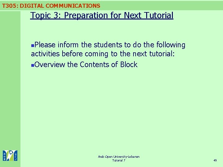 T 305: DIGITAL COMMUNICATIONS Topic 3: Preparation for Next Tutorial Please inform the students