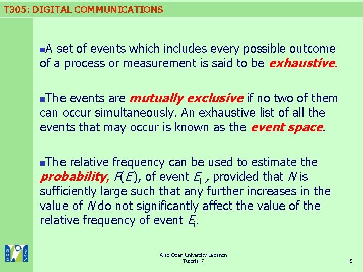 T 305: DIGITAL COMMUNICATIONS A set of events which includes every possible outcome of