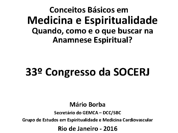 Conceitos Básicos em Medicina e Espiritualidade Quando, como e o que buscar na Anamnese