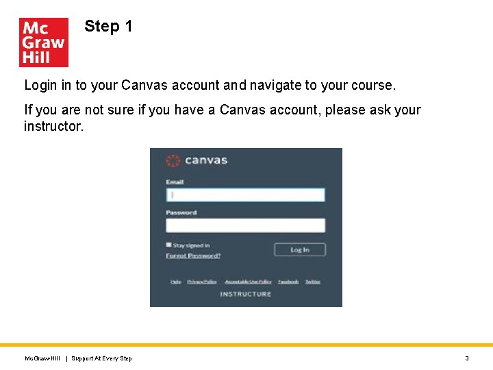 Step 1 Login in to your Canvas account and navigate to your course. If