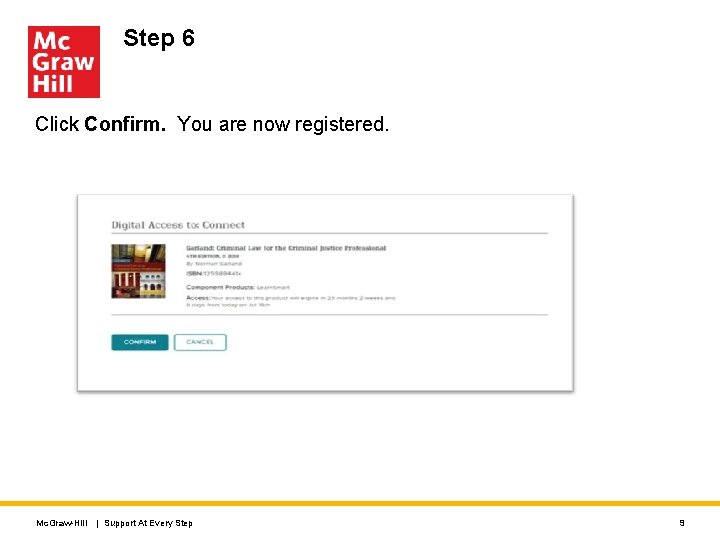 Step 6 Click Confirm. You are now registered. Mc. Graw-Hill | Support At Every