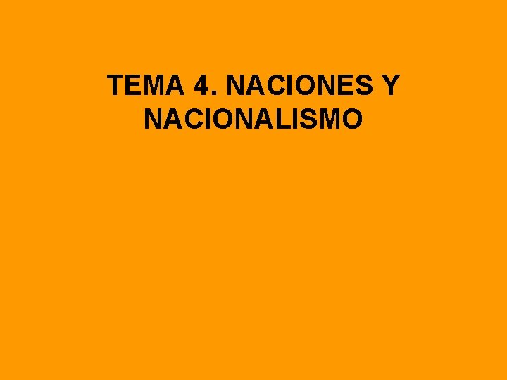 TEMA 4. NACIONES Y NACIONALISMO 