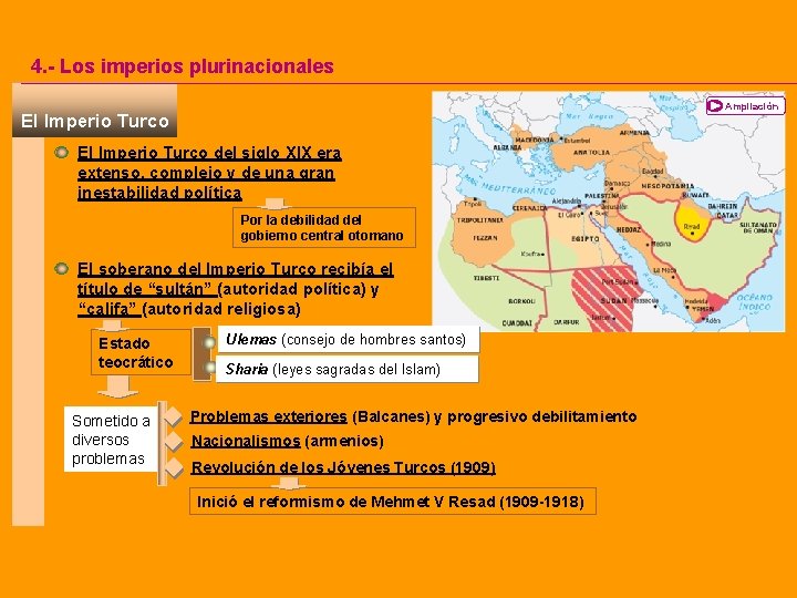 4. - Los imperios plurinacionales Ampliación El Imperio Turco del siglo XIX era extenso,