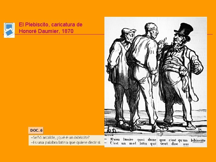 El Plebiscito, caricatura de Honoré Daumier, 1870 DOC. 6 