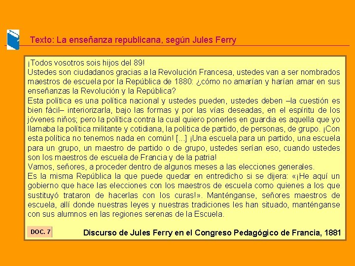 Texto: La enseñanza republicana, según Jules Ferry ¡Todos vosotros sois hijos del 89! Ustedes