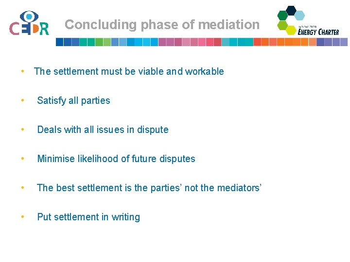 Concluding phase of mediation • The settlement must be viable and workable • Satisfy