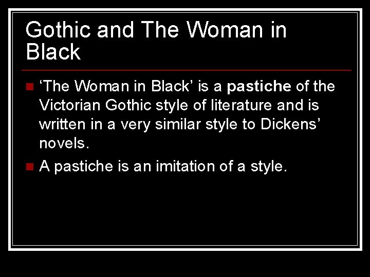 Gothic and The Woman in Black ‘The Woman in Black’ is a pastiche of