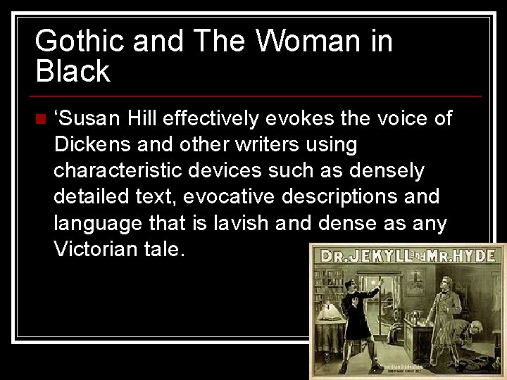 Gothic and The Woman in Black n ‘Susan Hill effectively evokes the voice of