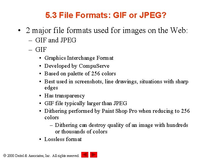5. 3 File Formats: GIF or JPEG? • 2 major file formats used for