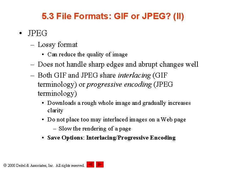5. 3 File Formats: GIF or JPEG? (II) • JPEG – Lossy format •