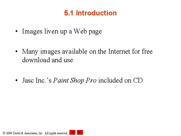 5. 1 Introduction • Images liven up a Web page • Many images available