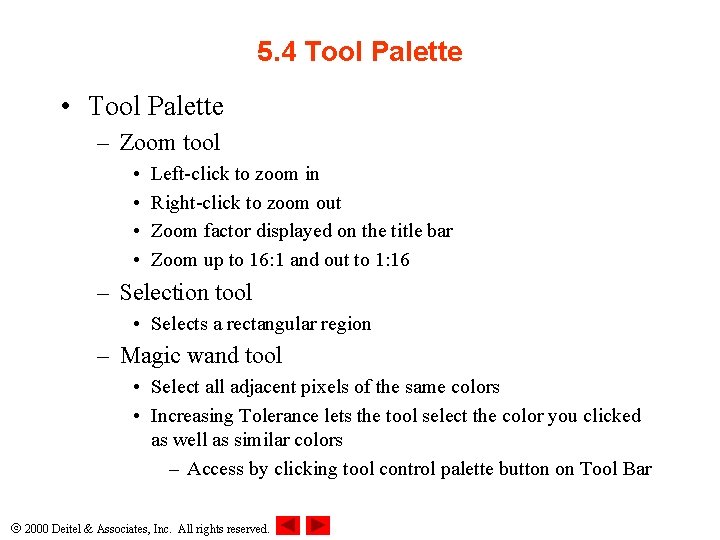 5. 4 Tool Palette • Tool Palette – Zoom tool • • Left-click to
