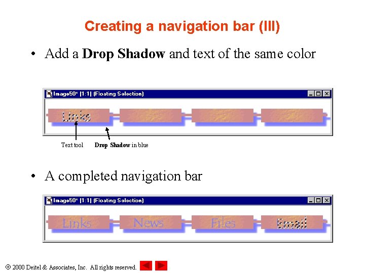 Creating a navigation bar (III) • Add a Drop Shadow and text of the