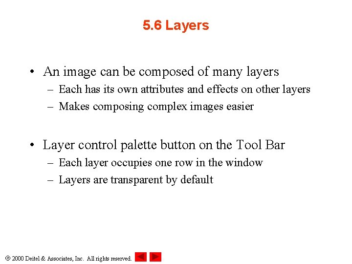 5. 6 Layers • An image can be composed of many layers – Each