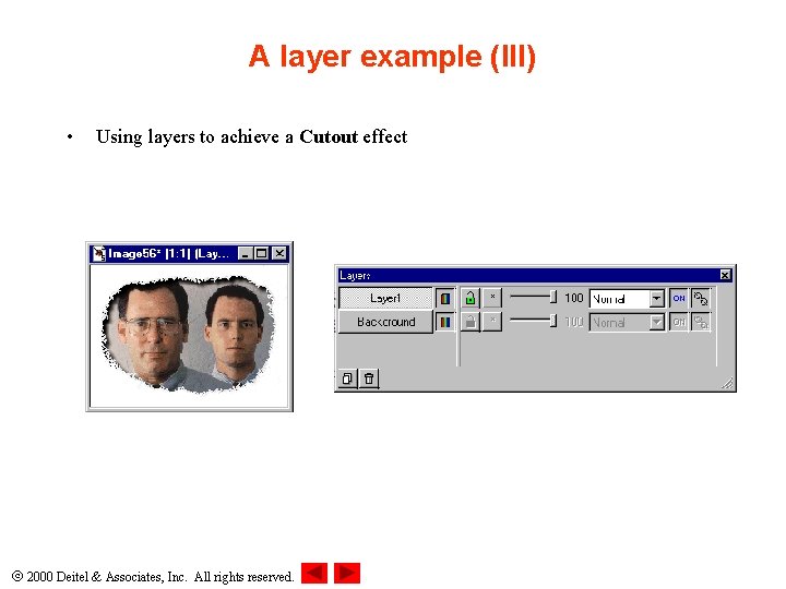 A layer example (III) • Using layers to achieve a Cutout effect 2000 Deitel