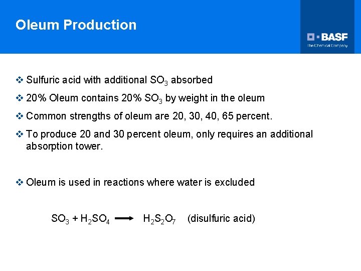 Oleum Production v Sulfuric acid with additional SO 3 absorbed v 20% Oleum contains