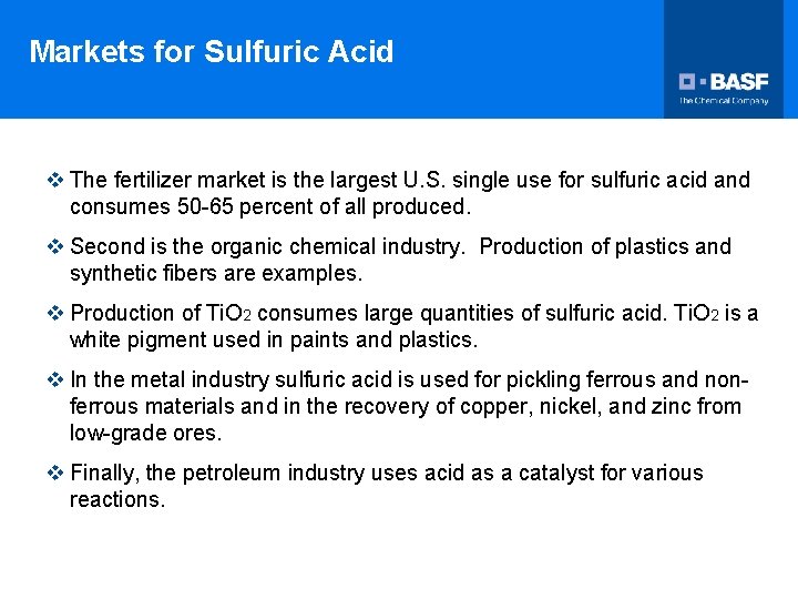Markets for Sulfuric Acid v The fertilizer market is the largest U. S. single