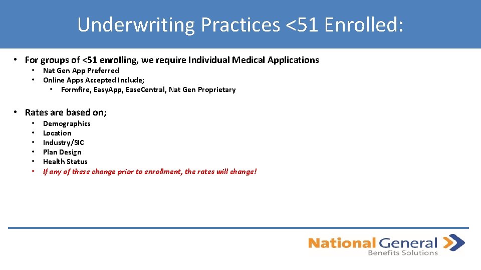 Underwriting Practices <51 Enrolled: • For groups of <51 enrolling, we require Individual Medical