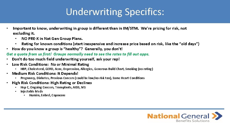 Underwriting Specifics: Important to know, underwriting in group is different than in IM/STM. We’re