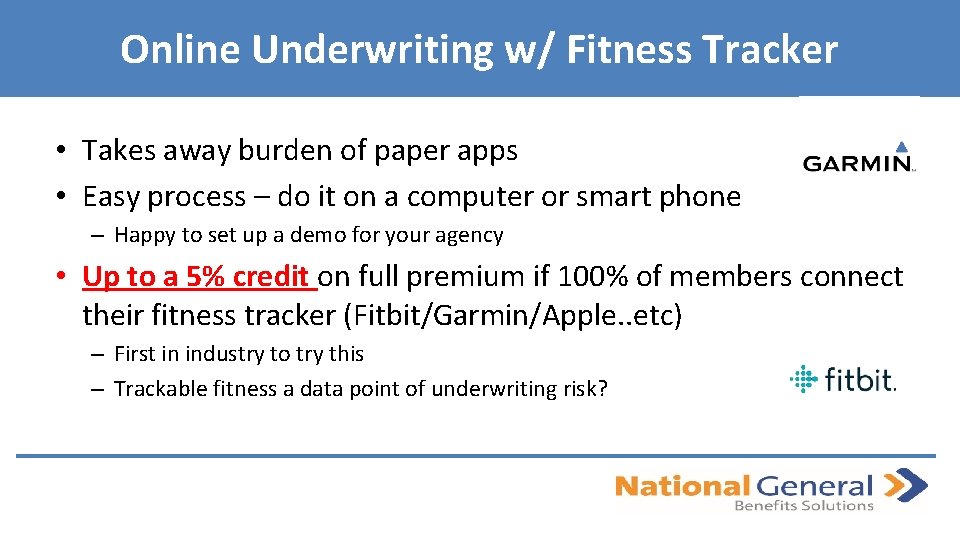 Online Underwriting w/ Fitness Tracker • Takes away burden of paper apps • Easy